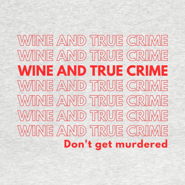 Wine and True Crime Chinese Takeout Style by whatabouthayley